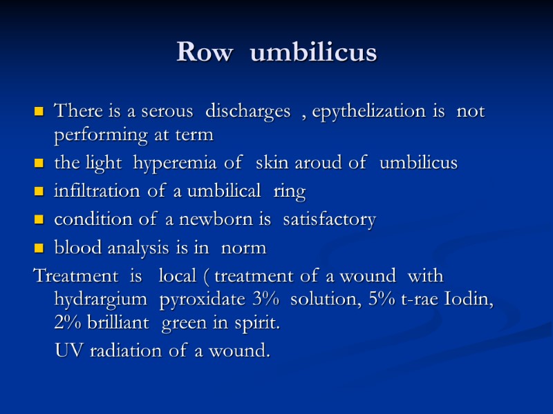 Row  umbilicus There is a serous  discharges  , epythelization is 